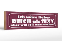 Holzschild Spruch 46X10 Cm Ich WäRe Lieber Reich Als Sexy Schild