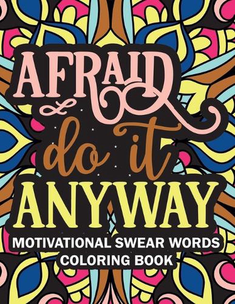 Afraid Do it Anyway Motivational Swear Words Coloring Book by Samson Loyall Pape