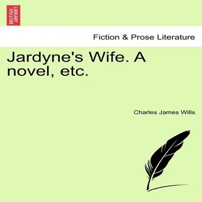 Jardyne's Wife. A novel etc. Charles James Wills Paperback Creati