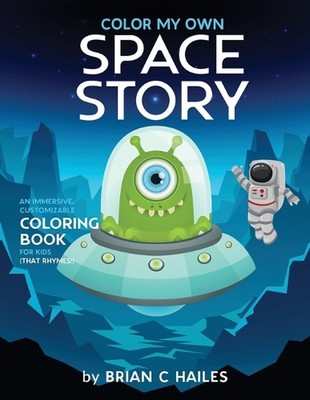 Color My Own Space Story: An Immersive, Customizable Coloring Book for Kids (Tha