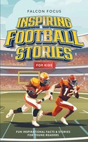 Inspiring Football Stories For Kids - Fun, Inspirational Facts & Stories For...