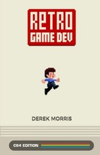 Retro Game Dev: C64 Edition - paperback Morris, Derek
