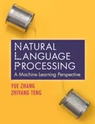 Natural Language Processing | A Machine Learning Perspective | Yue Zhang (u. a.)