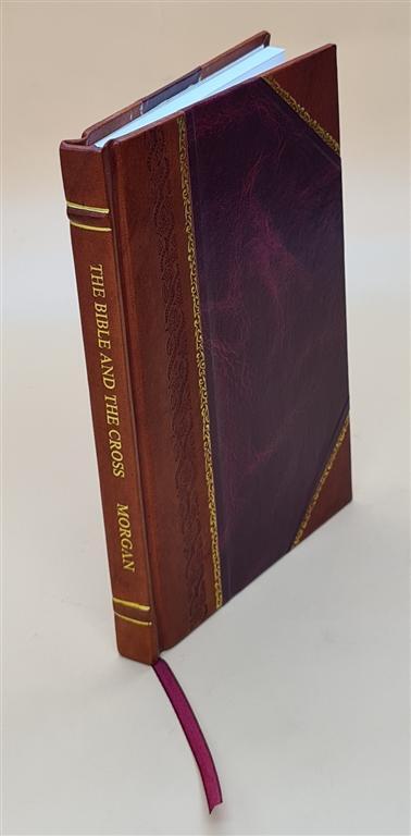 The Bible And The Cross 1909 [Leather Bound]
