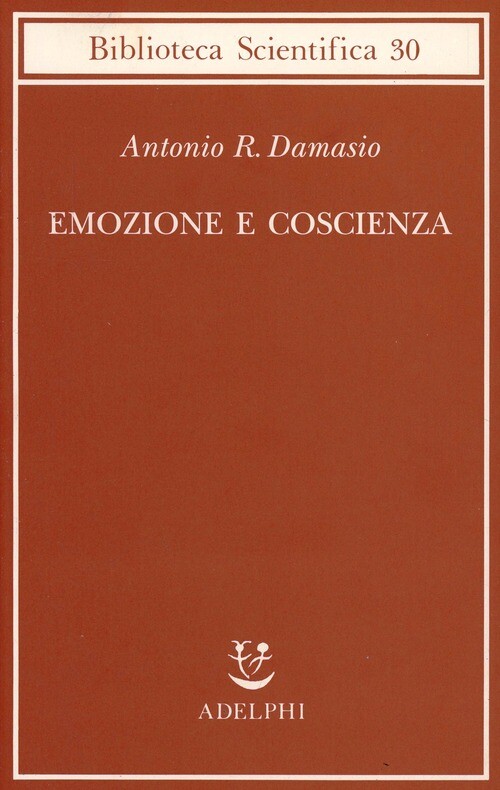EMOZIONE E COSCIENZA DAMASIO ANTONIO R