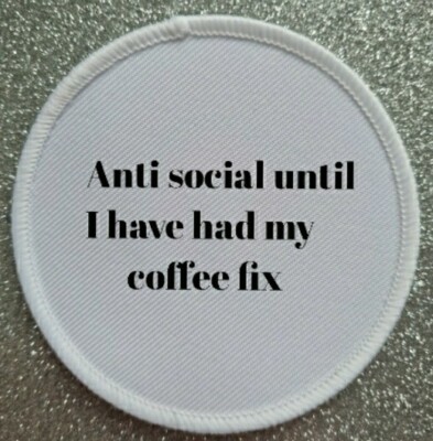 3'' Anti Social Until had my Coffee Fix Bügelbild/Aufnähen Patch Abzeichen 