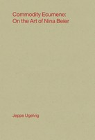 Commodity Ecumene | On The Art Of Nina Beier | Jeppe Ugelvig | Taschenbuch