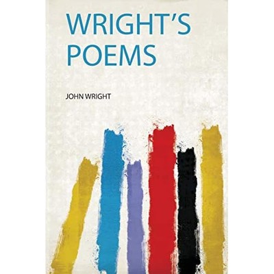 Wright's Poems -  NEW John Wright 2019