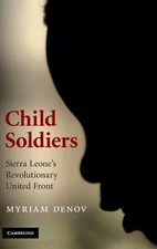 Child Soldiers: Sierra Leone's Revolutionary United Front by Myriam Denov (Engli