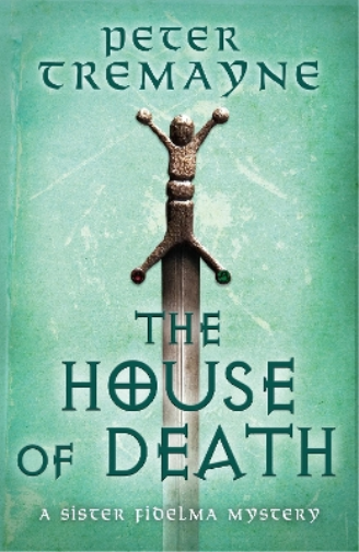 Peter Tremayne The House of Death (Sister Fidelma Mysteries Book 32) (Tascabile)