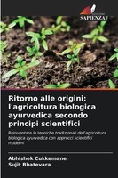 Abhishek Cukkemane (U. A.) | Ritorno Alle Origini: L'agricoltura Biologica...