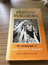 Fighting Tuscarora : The Autobiography of Chief Clinton Rickard by Barbara...