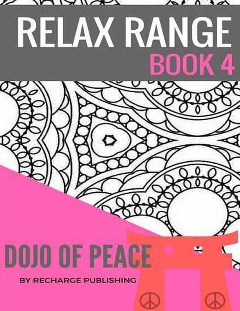 Relax Range Book 4 Dojo of Peace: Stress Relief Adult Colouring Book - Dojo of P