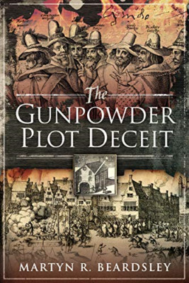 The Gunpowder Plot Deceit - Paperback / softback NEW Beardsley, Mart 05/06/2019