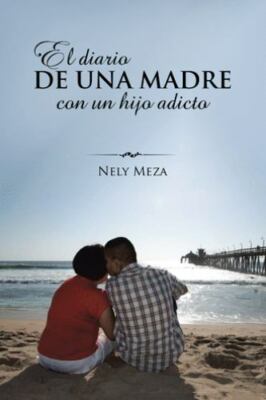 El Diario De Una Madre Con Un Hijo Adicto, Paperback by Meza, Nely, Brand New...