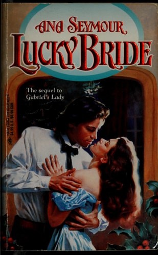 Lucky Bride (Gabriel's Lady, Book 2) (Harlequin Historical, No 350) by Ana Seymo