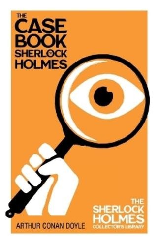 Arthur Conan Doy The Case-Book of Sherlock Holmes (Sherlock Holmes ...