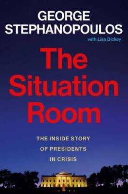 The Situation Room: The Inside Story of Presidents in Crisis - VERY GOOD