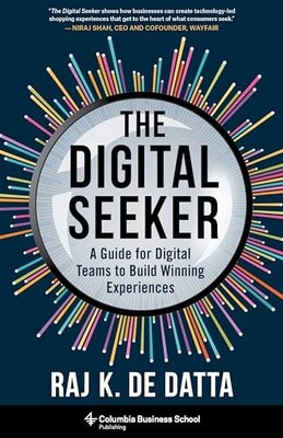The Digital Seeker: A Guide for Digital Teams to Build Winning Experiences by R