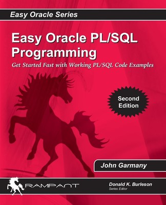 Easy Oracle PLSQL Programming: Get Started Fast with Working PL/S