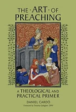 The Art of Preaching: A Theological and Practical Primer by Daniel Cardo