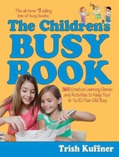 The Children's Busy Book : 365 Creative Games and Activities to Keep Your 6-...