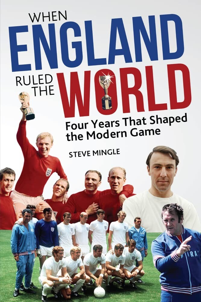 When England Football Ruled the World: 1966-1970, Steve Mingle, Book, Paperback