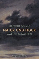 Natur und Figur | Goethe im Kontext | Hartmut...