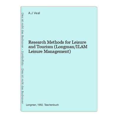 Research Methods for Leisure and Tourism (Longman/ILAM Leisure Management) Veal,