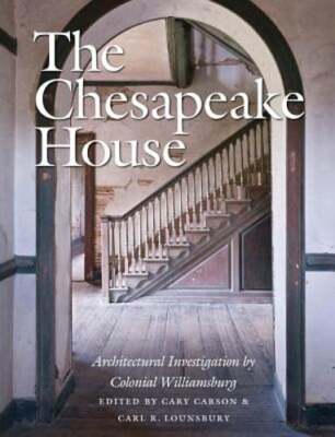 The Chesapeake House: Architectural Investigation by Colonial Williamsburg: New