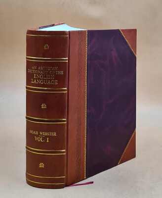 An American Dictionary Of The English Language Volume 1 1828 [Leather Bound]