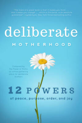 Deliberate Motherhood: 12 Key Powers of Peace, Purpose, Order & Joy - GOOD