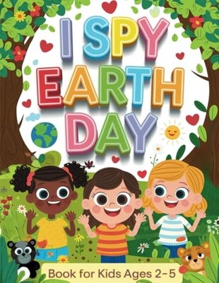 I Spy Earth Day Book for Kids Ages 2 5: Take your chi... by Publishing Group, Gi