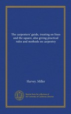 The carpenters' guide, treating on lines and the square, also giving...