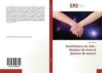 Autofictions Du Sida : Douleur De Vivre Et Douleur De Mourir Elena Kerrain