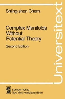 COMPLEX MANIFOLDS WITHOUT POTENTIAL THEORY: WITH AN By Shiing-shen Chern *VG+*