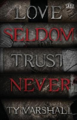 Love Seldom. Trust Never by Marshall, Ty
