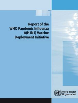 Report of the Who Pandemic Influenza Ah1n1 Vaccine Deployment Initiative, Pap...