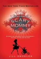 Confessions of a Scary Mommy: An Honest and Irreverent Look at Motherhood - GOOD