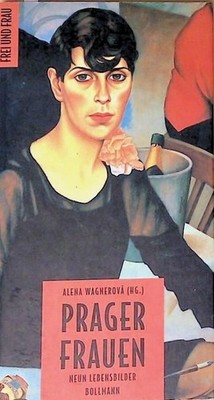 Prager Frauen neun Lebensbilder Wagnerova, Alena: