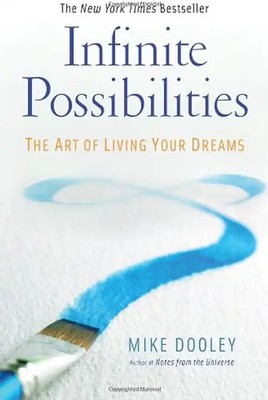 Infinite Possibilities: The Art of Living Your Dreams - Mike Dooley