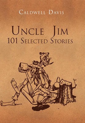 Uncle Jim: 101 Selected: 101 Selected by Caldwell Davis (English) Hardcover Book