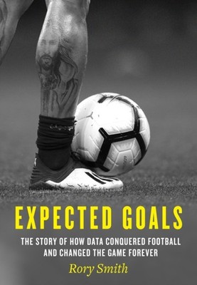 Expected Goals : The Story of How Data Conquered Football and Cha