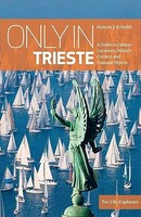 Duncan J.D. Smith - Only In Trieste A Guide To Unique Locations Hid - G245Z