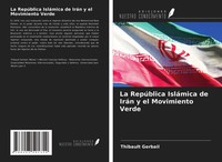 Thibault Gerbail | La RepúBlica IsláMica De IráN Y El Movimiento Verde | Buch