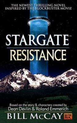 Resistance (StarGate, Book 5), Bill McCay, Dean Devlin (Creator), Roland Emmeric