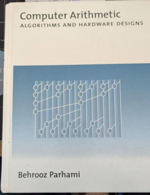 Computer Arithmetic: Algorithms & Hardware Designs by Behrooz Parhami (1990) HB