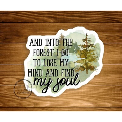 And Into The Forest I Go To Lose My Mind Find My Soul | Camping Nature Sticker