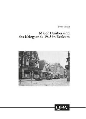 Major Dunker und das Kriegsende 1945 in Beckum | Littke, Peter | Gebunden