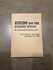 Aikido and the Dynamic Sphere : An Illustrated Introduction HC + Slipcase